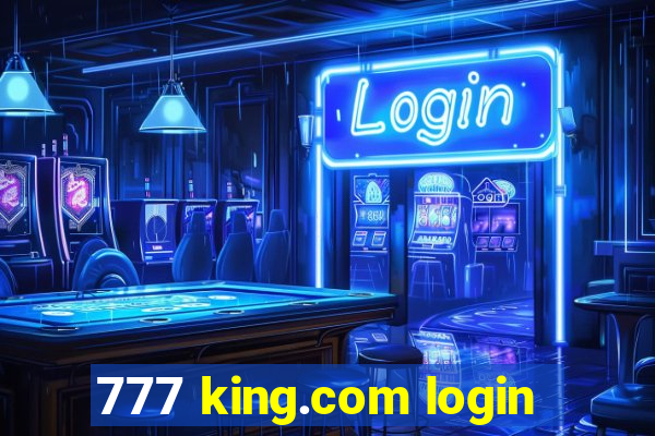 777 king.com login